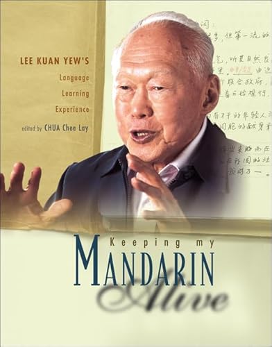 9789812563828: Keeping My Mandarin Alive: Lee Kuan Yew's Language Learning Experience (Mandingo and English Edition)