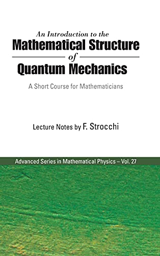 Stock image for An Introduction to the Mathematical Structure of Quantum Mechanics: A Short Course for Mathematicians. Advanced Series in Mathematical Physics.27. for sale by Antiquariaat Ovidius