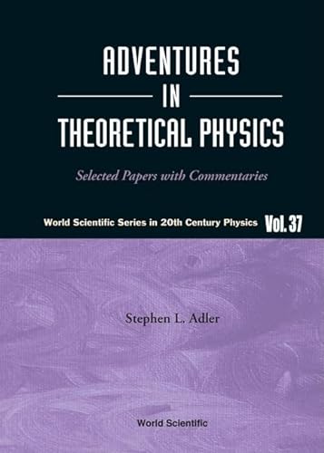 Beispielbild fr Adventures in Theoretical Physics: Selected Papers with Commentaries (World Scientific Series in 20th Century Physics) zum Verkauf von suffolkbooks