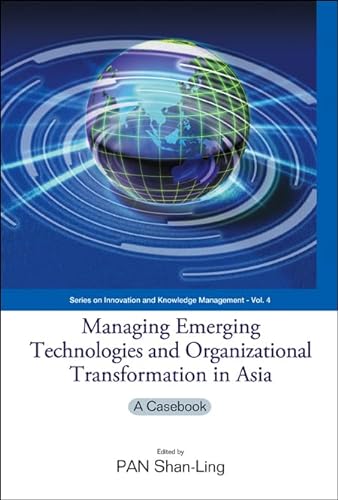 Beispielbild fr Managing Emerging Technologies And Organizational Transformation In Asia: A Casebook zum Verkauf von THE SAINT BOOKSTORE