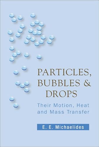 9789812566478: PARTICLES, BUBBLES AND DROPS: THEIR MOTION, HEAT AND MASS TRANSFER