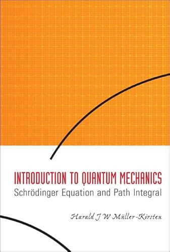 9789812566911: INTRODUCTION TO QUANTUM MECHANICS: SCHRODINGER EQUATION AND PATH INTEGRAL