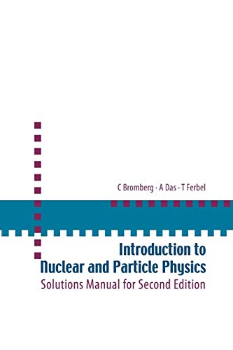 Stock image for Introduction To Nuclear And Particle Physics: Solutions Manual For Second Edition Of Text By Das And Ferbel: Solution Manual for 2nd Edition for sale by Chiron Media