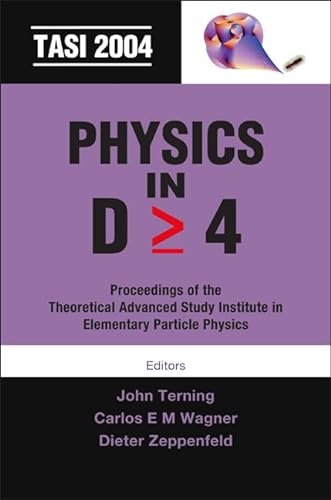 9789812568090: Physics in D>=4: Tasi 2004 - Proceedings of the Theoretical Advanced Study Institute in Elementary Particle Physics