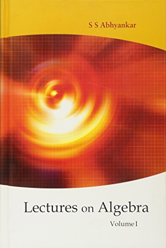 9789812568267: Lectures On Algebra - Volume 1