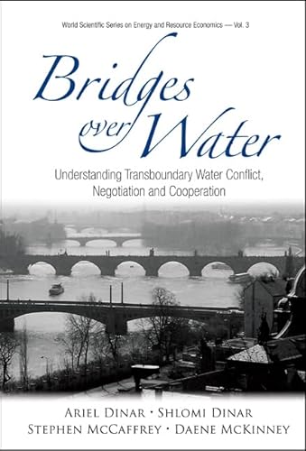Stock image for Bridges Over Water: Understanding Transboundary Water Conflict, Negotiation and Cooperation (World Scientific Series on Energy and Resource Economics) for sale by suffolkbooks