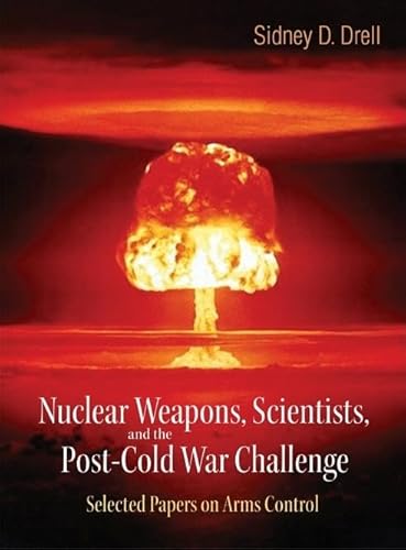 Stock image for Nuclear Weapons, Scientists, and the Post-Cold War Challenge: Selected Papers on Arms Control for sale by Redux Books