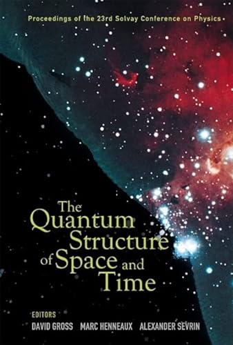 Stock image for The Quantum Structure of Space and Time: Proceedings of the 23rd Solvay Conference on Physics Brussels, Belgium 1-3 December 2005 for sale by Revaluation Books