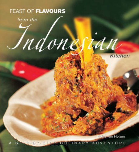 Feast of Flavours from the Indonesian Kitchen (Feast of Flavours) (9789812613028) by Heinz Von Holzen