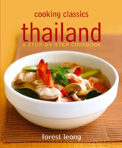 Imagen de archivo de Thailand: A Step-By-Step Cookbook (Cooking Classics) a la venta por WorldofBooks