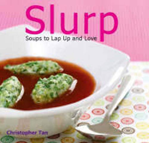 Imagen de archivo de Slurp: Soups to Lap Up and Love a la venta por MusicMagpie