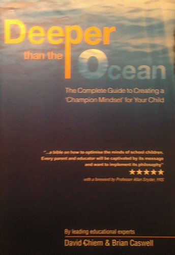 Stock image for Deeper Than The Ocean: The Complete Guide to Creating a 'Champion Mindset' for Your Child for sale by Thryft
