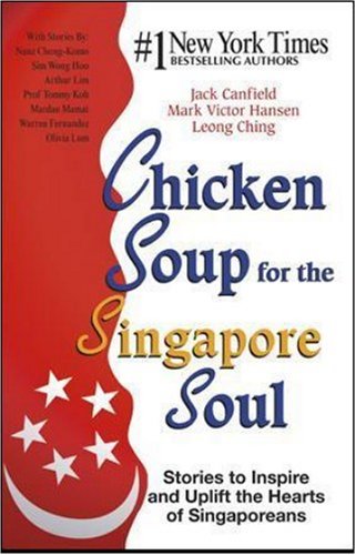 Beispielbild fr Chicken Soup for The Singapore Soul: Stories to Inspire and Uplift the Hearts of Singaporeans zum Verkauf von Firefly Bookstore