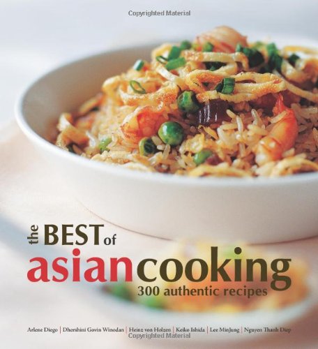 Beispielbild fr The Best of Asian Cooking : 300 Authentic Recipes zum Verkauf von Better World Books