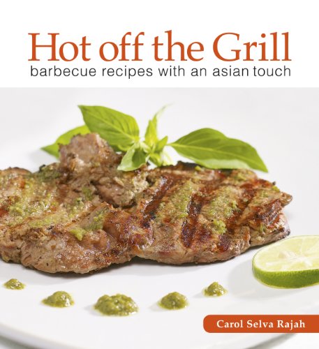 Stock image for Hot Off The Grill: Barbecue Recipes with an Asian Touch Selva Rajah, Carol for sale by Hay-on-Wye Booksellers
