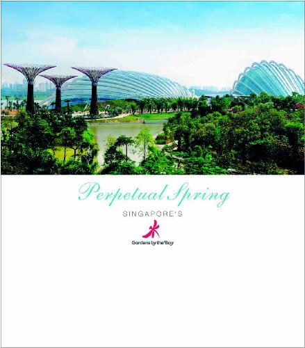 9789812618474: Perpetual Spring: Singapore's Gardens by the Bay