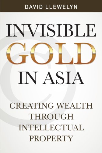 Invisible Gold In Asia: Creating Wealth Through Intellectual Property (9789812618900) by David Llewelyn