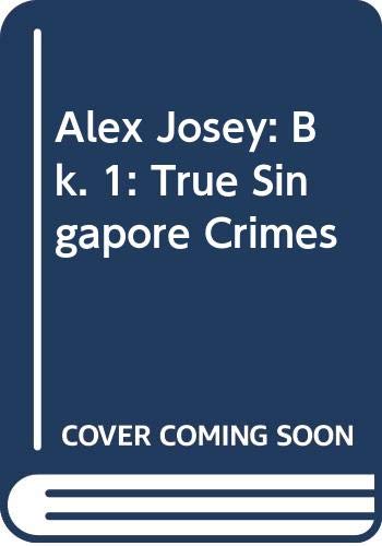 Beispielbild fr Alex Josey: Bk. 1 : True Singapore Crimes zum Verkauf von Thryft