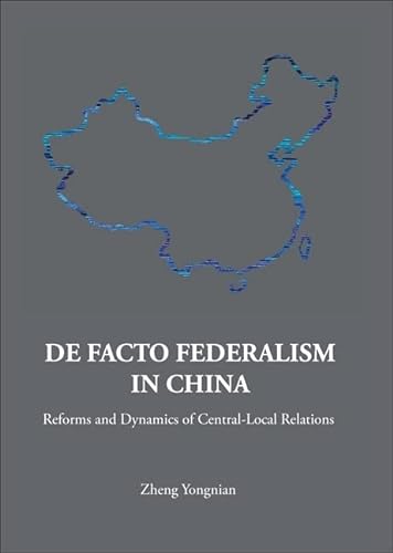 9789812700162: De Facto Federalism In China: Reforms And Dynamics Of Central-local Relations: 7 (Series on Contemporary China)