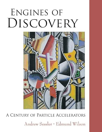 ENGINES OF DISCOVERY: A CENTURY OF PARTICLE ACCELERATORS (9789812700704) by Sessler, Andrew; Wilson, Edmund