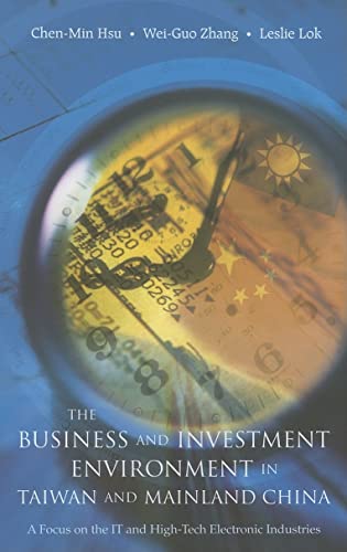 Imagen de archivo de Business and Investment Environment in Taiwan and Mainland China, The: A Focus on the It and High-Tech Electronic Industries a la venta por suffolkbooks
