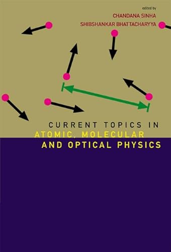 Current Topics in Atomic, Molecular and Optical Physic