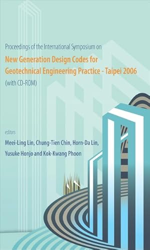 9789812703828: New Generation Design Codes for Geotechnical Engineering Practice - Taipei 2006 - Proceedings of the International Symposium