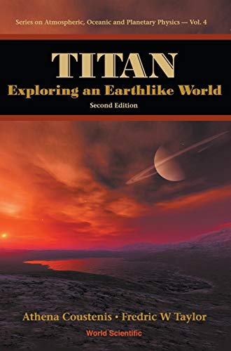 Imagen de archivo de TITAN: EXPLORING AN EARTHLIKE WORLD (2ND EDITION) (Atmospheric, Oceanic and Planetary Physics) a la venta por suffolkbooks