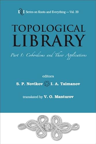 Stock image for Topological Library - Part 1: Cobordisms and Their Applications (Series on Knots and Everything (Hardcover)) for sale by suffolkbooks