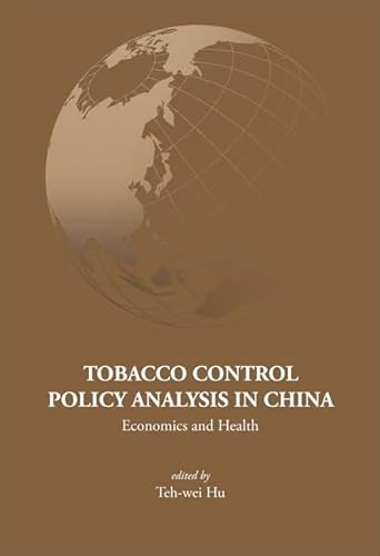 Imagen de archivo de Tobacco Control Policy Analysis in China: Economics and Health (Series on Contemporary China) a la venta por suffolkbooks