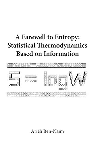 9789812707062: FAREWELL TO ENTROPY, A: STATISTICAL THERMODYNAMICS BASED ON INFORMATION: 0