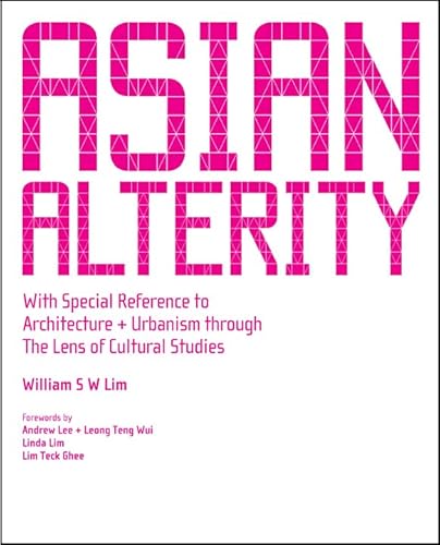 Beispielbild fr Asian Alterity: With Special Reference to Architecture and Urbanism Through the Lens of Cultural Studies zum Verkauf von HPB-Red