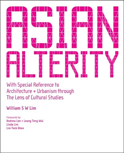 Imagen de archivo de Asian Alterity: With Special Reference to Architecture and Urbanism Through the Lens of Cultural Studies a la venta por HPB-Red
