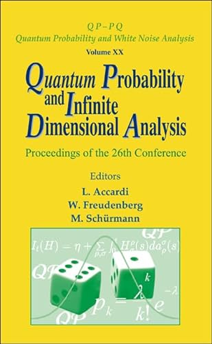 Stock image for Quantum Probability and Infinite Dimensional Analysis - Proceedings of the 26th Conference (Qp-Pq: Quantum Probability and White Noise Analysis) for sale by BOOKWEST
