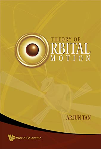 Theory Of Orbital Motion (9789812709127) by Arjun Tan, .