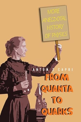 Imagen de archivo de From Quanta to Quarks: More Anecdotal History of Physics a la venta por suffolkbooks