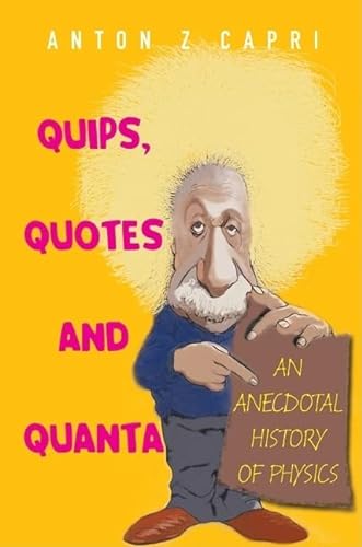 Beispielbild fr Quips, Quotes and Quanta An Anecdotal History of Physics zum Verkauf von Basi6 International