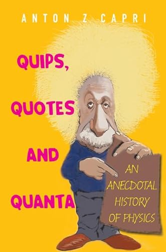 Imagen de archivo de Quips, Quotes and Quanta An Anecdotal History of Physics a la venta por Basi6 International