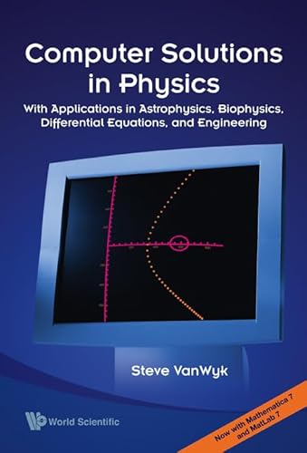 9789812709363: Computer Solutions In Physics: With Applications In Astrophysics, Biophysics, Differential Equations, And Engineering (With Cd-rom)