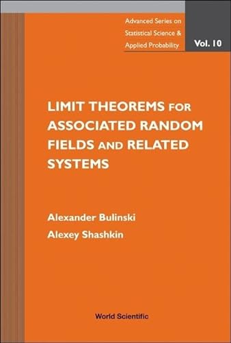 9789812709400: Limit Theorems For Associated Random Fields And Related Systems: 10 (Advanced Series on Statistical Science & Applied Probability)