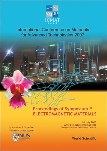 Stock image for ELECTROMAGNETIC MATERIALS - PROCEEDINGS OF THE SYMPOSIUM P (ICMAT 2007): PROCEEDINGS OF THE INTERNATIONAL CONFERENCE ON MATERIALS FOR ADVANCED TECHNOLOGIES (SYMPOSIUM P) for sale by Basi6 International