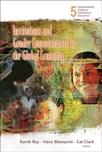 9789812709967: Institutions And Gender Empowerment In The Global Economy: 5 (World Scientific Studies in International Economics)