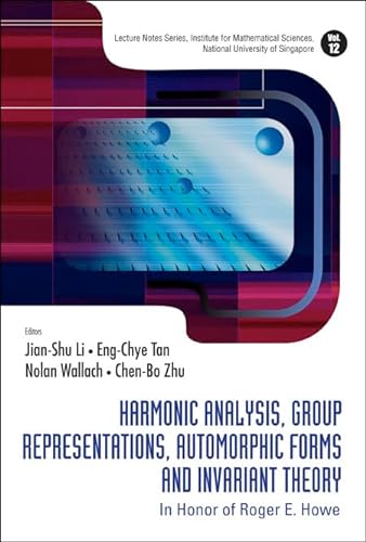 Imagen de archivo de Harmonic Analysis, Group Representations, Automorphic Forms and Invariant Theory: In Honor of Roger E Howe (Lecture Notes Series, Institute for Mathematical Sciences, National University of Singapore) a la venta por suffolkbooks