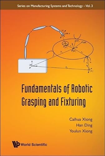 Imagen de archivo de Fundamentals of Robotic Grasping and Fixturing (Series on Manufacturing Systems and Technology) a la venta por suffolkbooks
