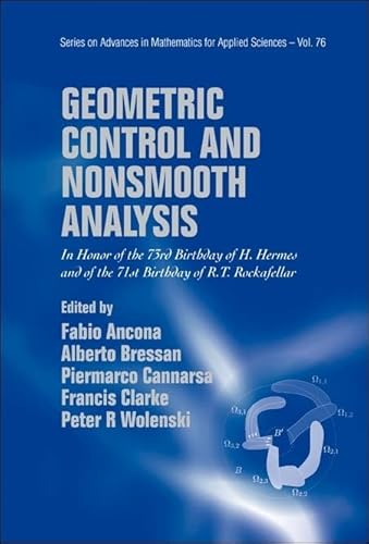 Stock image for Geometric Control and Nonsmooth Analysis: In Honor of the 73rd Birthday of H Hermes and of the 71st Birthday of R T Rockafellar (Advances in Mathematics for Applied Sciences) for sale by Zubal-Books, Since 1961