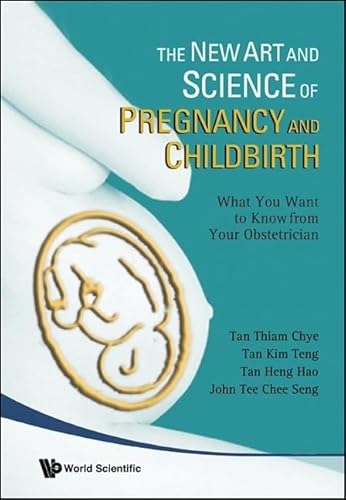 Imagen de archivo de The New Art and Science of Pregnancy and Childbirth : What You Want to Know from Your Obstetrician a la venta por Better World Books