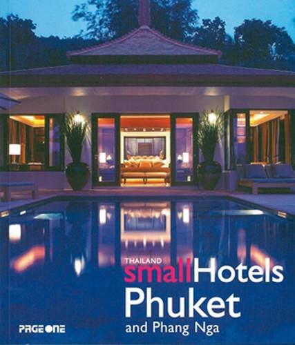 Imagen de archivo de Thailand Small Hotels: Phuket and Phang Nga a la venta por PsychoBabel & Skoob Books