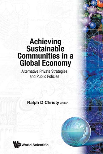 Imagen de archivo de Achieving Sustainable Communities in a Global Economy: Alternative Private Strategies and Public Policies a la venta por Wonder Book