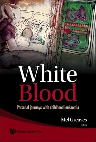9789812790392: White Blood: Personal Journeys With Childhood Leukaemia