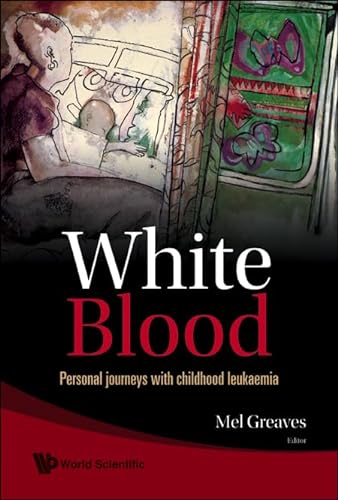 9789812790392: White Blood: Personal Journeys with Childhood Leukaemia